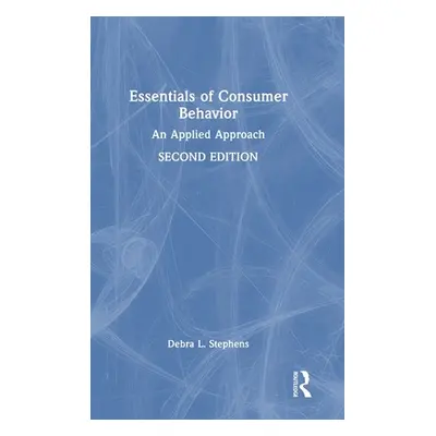 "Essentials of Consumer Behavior: An Applied Approach" - "" ("Stephens Debra L.")