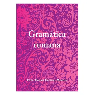 "Gramtica rumana" - "" ("Martnez Ramirez Vctor Manuel")