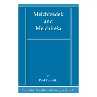 "Melchizedek and Melchiresaᶜ" - "" ("Kobelski Paul J.")