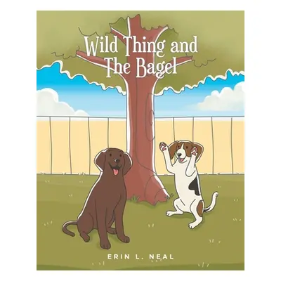 "Wild Thing and The Bagel" - "" ("Neal Erin L.")