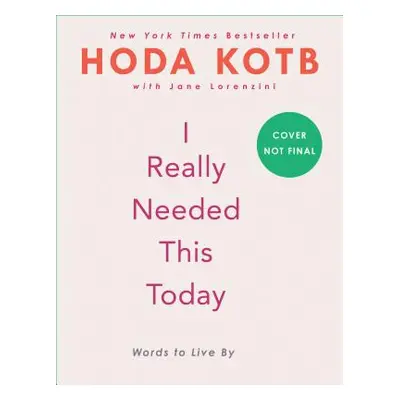 "I Really Needed This Today: Words to Live by" - "" ("Kotb Hoda")