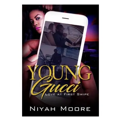 "Young Gucci: Love at First Swipe" - "" ("Moore Niyah")