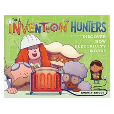 "The Invention Hunters Discover How Electricity Works" - "" ("Briggs Korwin")