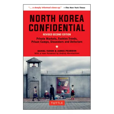 "North Korea Confidential: Private Markets, Fashion Trends, Prison Camps, Dissenters and Defecto