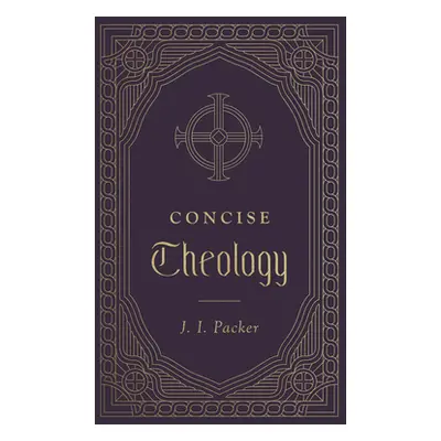 "Concise Theology" - "" ("Packer J. I.")