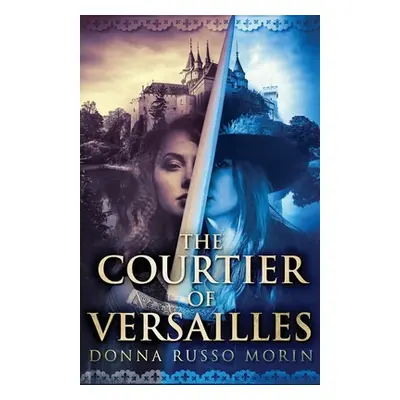 "The Courtier Of Versailles" - "" ("Morin Donna Russo")