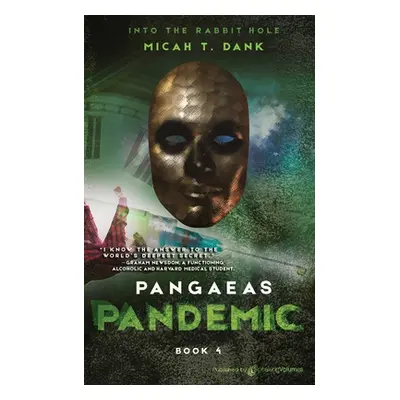 "Pangaeas Pandemic" - "" ("Dank Micah T.")