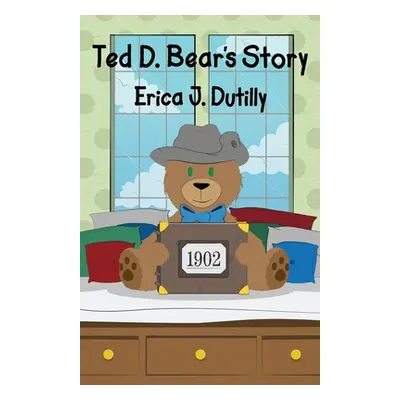 "Ted D. Bear's Story" - "" ("Dutilly Erica J.")