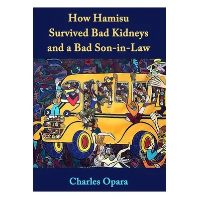 "How Hamisu Survived Bad Kidneys and a Bad Son-in-Law: Stories from Nigeria" - "" ("Opara Charle