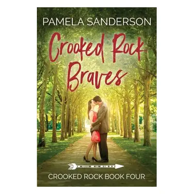 "Crooked Rock Braves: Crooked Rock Book 4" - "" ("Sanderson Pamela")