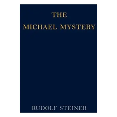 "The Michael Mystery" - "" ("Steiner Rudolf")