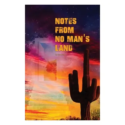 "Notes from No Man's Land" - "" ("Banta Kyle")