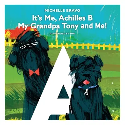 "It's Me, Achilles B: My Grandpa Tony and Me!" - "" ("Bravo Michelle")