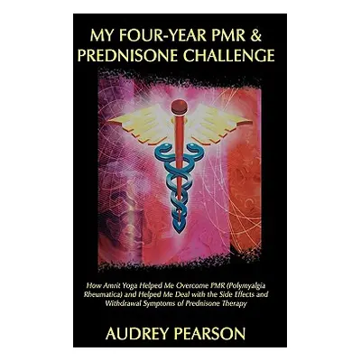 "My Four-Year PMR & Prednisone Challenge: How Amrit Yoga Helped Me Overcome PMR