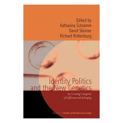 "Identity Politics and the New Genetics: Re" - "" ("Schramm Katharina")