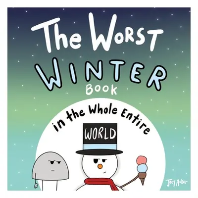 "The Worst Winter Book in the Whole Entire World" - "" ("Acker Joey")