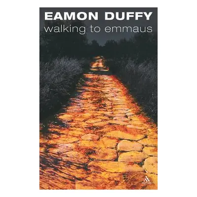 "Walking to Emmaus" - "" ("Duffy Eamon")