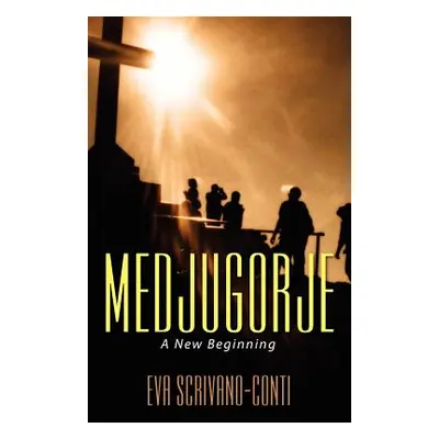 "Medjugorje: A New Beginning" - "" ("Scrivano-Conti Eva")