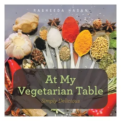 "At My Vegetarian Table: Simply Delicious" - "" ("Hasan Rasheeda")