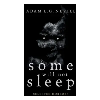 "Some Will Not Sleep: Selected Horrors" - "" ("Nevill Adam")