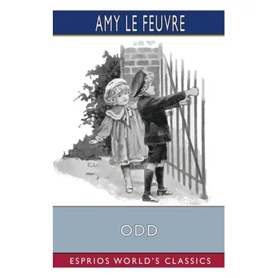 "Odd (Esprios Classics)" - "" ("Le Feuvre Amy")