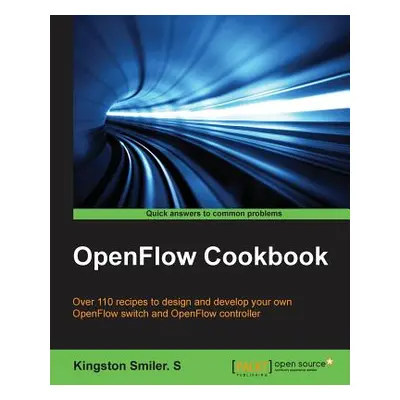 "OpenFlow Cookbook" - "" ("Smiler Kingston")