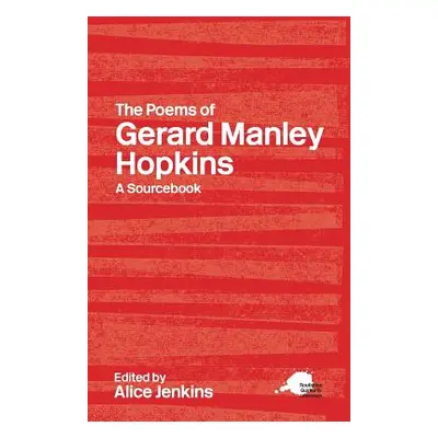 "The Poems of Gerard Manley Hopkins: A Routledge Study Guide and Sourcebook" - "" ("Jenkins Alic