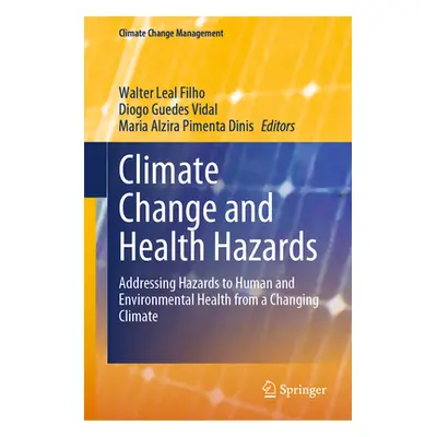 "Climate Change and Health Hazards: Addressing Hazards to Human and Environmental Health from a 