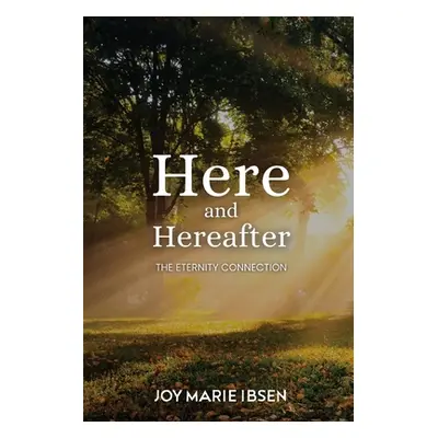 "Here and Hereafter" - "" ("Ibsen Joy Marie")