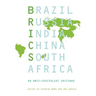 "Brics: An Anticapitalist Critique" - "" ("Garcia Ana")