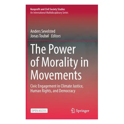 "The Power of Morality in Movements: Civic Engagement in Climate Justice, Human Rights, and Demo