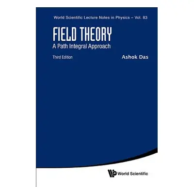 "Field Theory: A Path Integral Approach (Third Edition)" - "" ("Das Ashok")