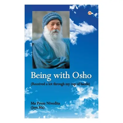 "Being With Osho: Received a lot through my cup of hands" - "" ("Nivedita Maa Prem")