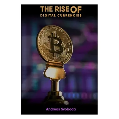 "The Rise Of Digital Currencies" - "" ("Svoboda Andreas")