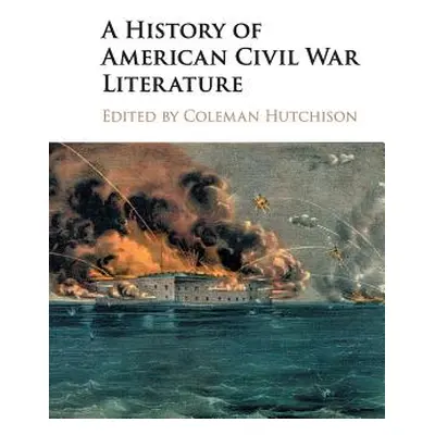 "A History of American Civil War Literature" - "" ("Hutchison Coleman")