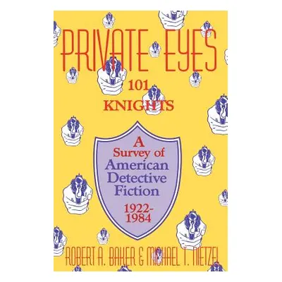 "Private Eyes: One Hundred and One Knights: A Survey of American Detective Fiction 1922-1984" - 