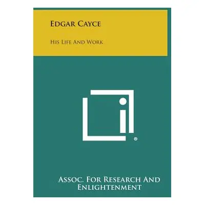 "Edgar Cayce: His Life and Work" - "" ("Assoc for Research and Enlightenment")