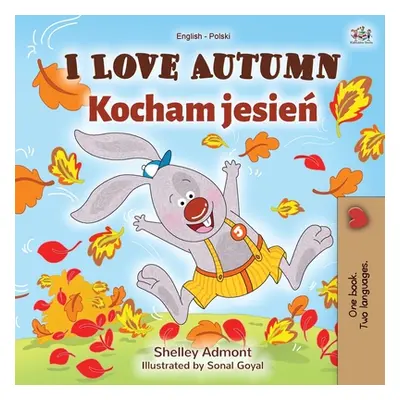 "I Love Autumn (English Polish Bilingual Book for Children)" - "" ("Admont Shelley")