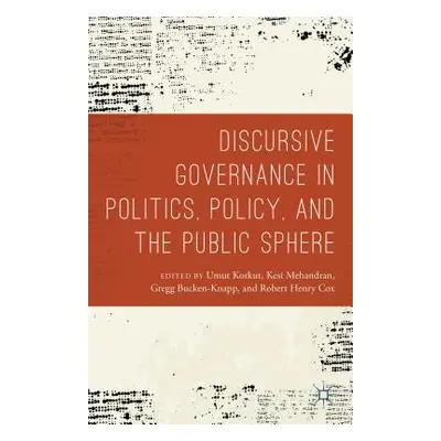 "Discursive Governance in Politics, Policy, and the Public Sphere" - "" ("Korkut Umut")