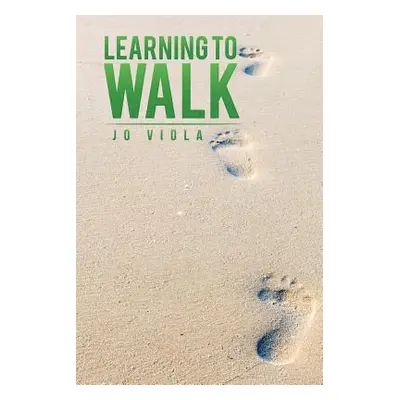 "Learning to Walk" - "" ("Jo Viola")