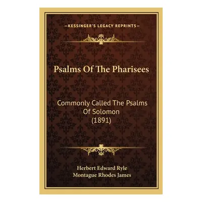 "Psalms Of The Pharisees: Commonly Called The Psalms Of Solomon (1891)" - "" ("Ryle Herbert Edwa