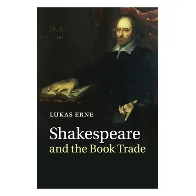 "Shakespeare and the Book Trade" - "" ("Erne Lukas")