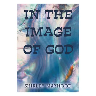 "In the Image of God" - "" ("Mayhood Shirley")