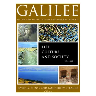 "Galilee in the Late Second Temple and Mishnaic Periods, Volume 1: Life, Culture, and Society" -