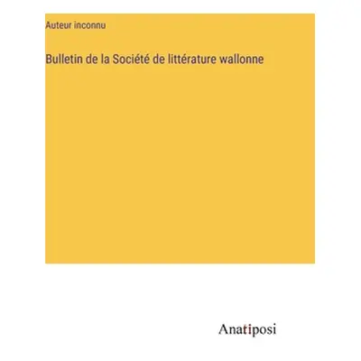 "Bulletin de la Socit de littrature wallonne" - "" ("Auteur Inconnu")