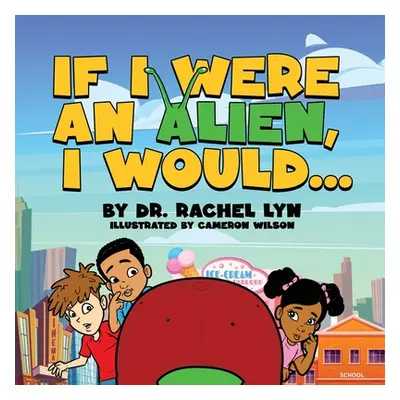 "If I were an Alien, I would..." - "" ("Lyn Rachel")