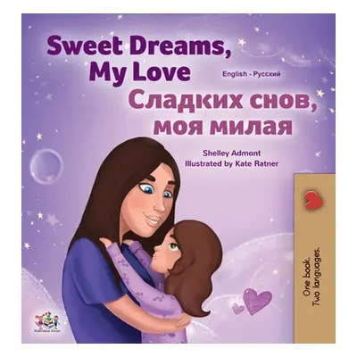 "Sweet Dreams, My Love (English Russian Bilingual Children's Book)" - "" ("Admont Shelley")