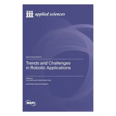 "Trends and Challenges in Robotic Applications" - "" ("Gracia Luis")