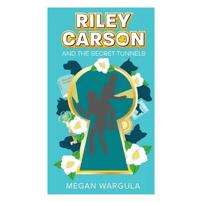 "Riley Carson And The Secret Tunnels" - "" ("Wargula Megan")