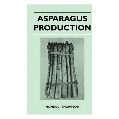 "Asparagus Production" - "" ("Thompson Homer C.")